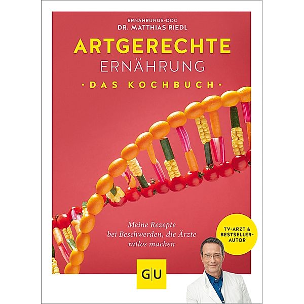 Artgerechte Ernährung - Das Kochbuch / GU Kochen & Verwöhnen Diät und Gesundheit, Matthias Riedl, Anna Cavelius