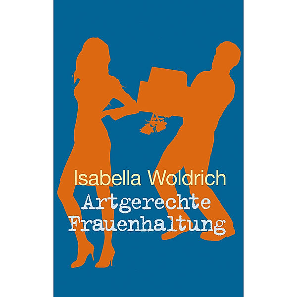 Artgerechte Frauenhaltung, Isabella Woldrich