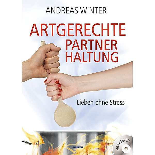 Artgerechte Partnerhaltung, m. Audio-CD, Andreas Winter