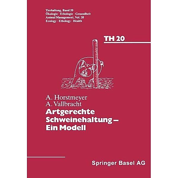 Artgerechte Schweinehaltung - Eine Modell / Tierhaltung Animal Management Bd.20, Horstmeyer, Vallbracht