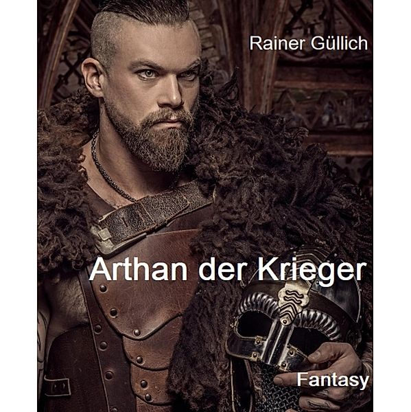 Arthan der Krieger, Rainer Güllich