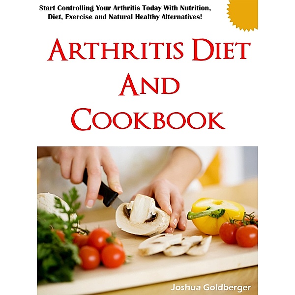 Arthritis Diet and Cookbook / Joshua Goldberger, Joshua Goldberger