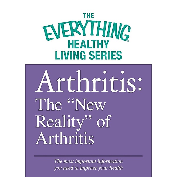 Arthritis: The New Reality of Arthritis, Adams Media
