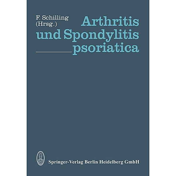 Arthritis und Spondylitis psoriatica, F. Schilling
