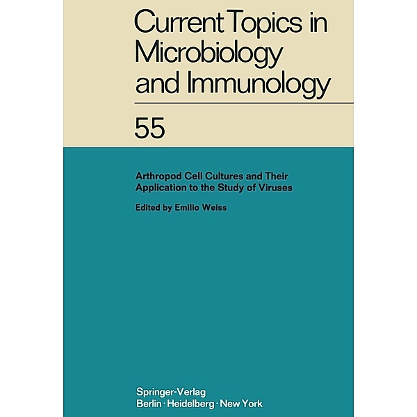Arthropod Cell Cultures and Their Application to the Study of Viruses / Current Topics in Microbiology and Immunology Bd.55