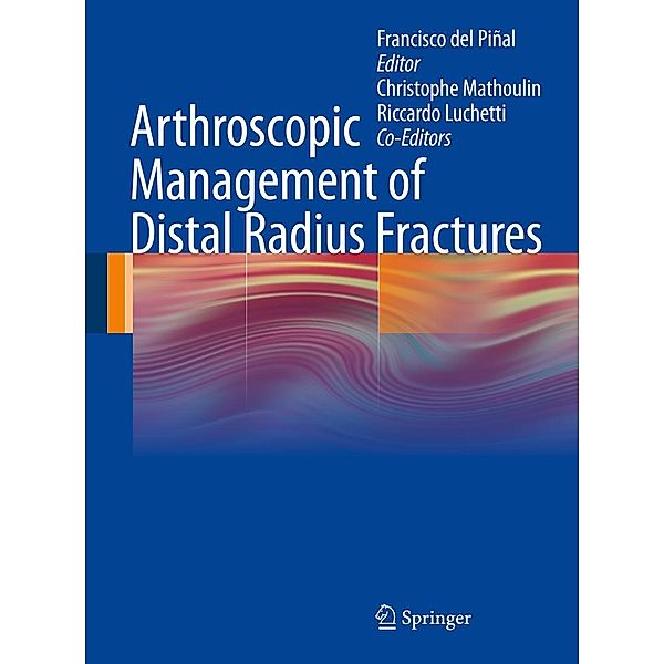 Arthroscopic Management of Distal Radius Fractures, Riccardo Luchetti, Francisco Piñal