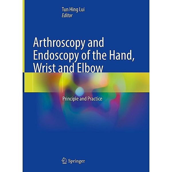 Arthroscopy and Endoscopy of the Hand, Wrist and Elbow