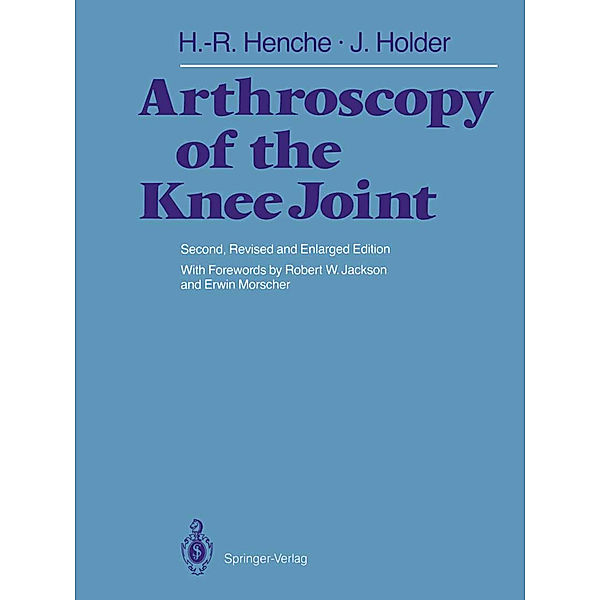 Arthroscopy of the Knee Joint, Hans-Rudolf Henche, Jörg Holder