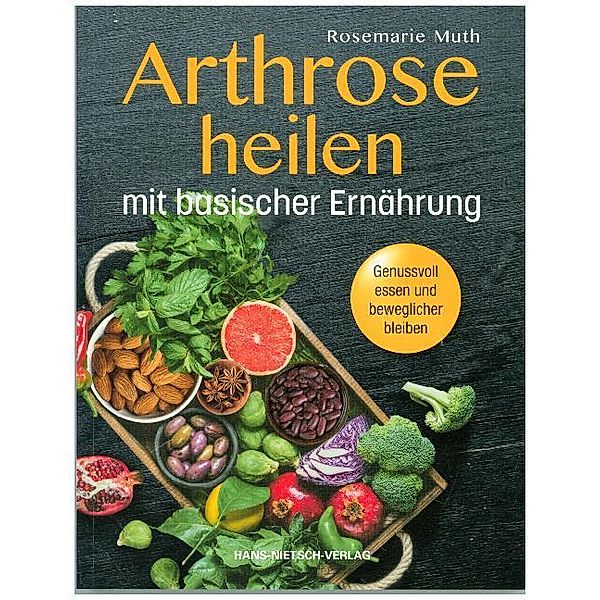 Arthrose heilen mit basischer Ernährung, Rosemarie Muth