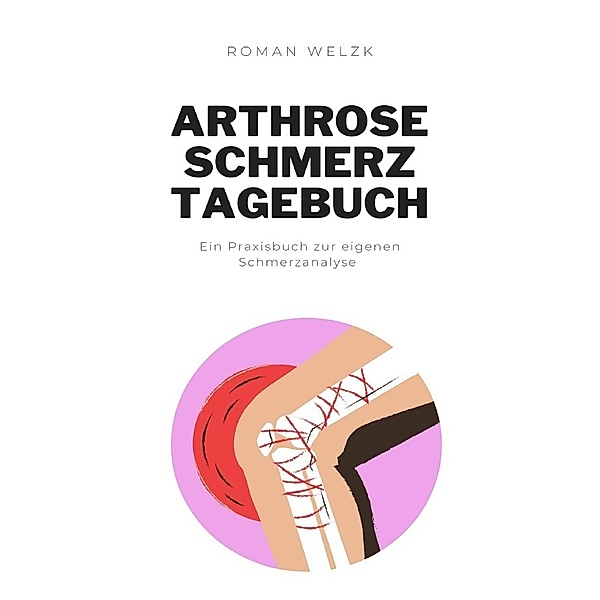 Arthrose Schmerztagebuch, Roman Welzk