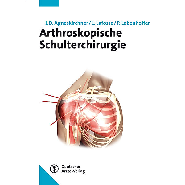 Arthroskopische Schulterchirurgie, Jens D. Agneskirchner, Laurent Lafosse, Philipp Lobenhoffer