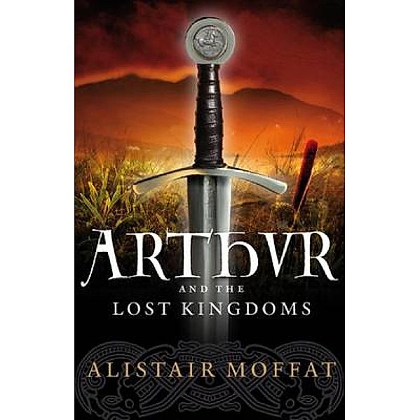 Arthur and the Lost Kingdoms, Alistair Moffat