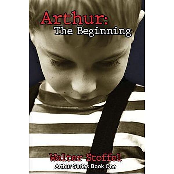 Arthur / Athur Series: Book One, Walter Stoffel