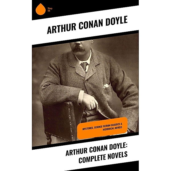 Arthur Conan Doyle: Complete Novels, Arthur Conan Doyle