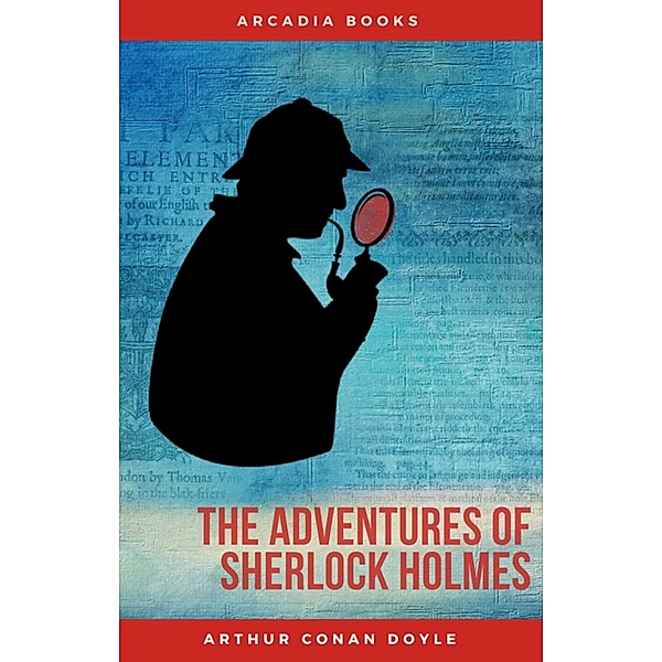 Arthur Conan Doyle: The Adventures of Sherlock Holmes (The Sherlock Holmes novels and stories #3), Arthur Conan Doyle