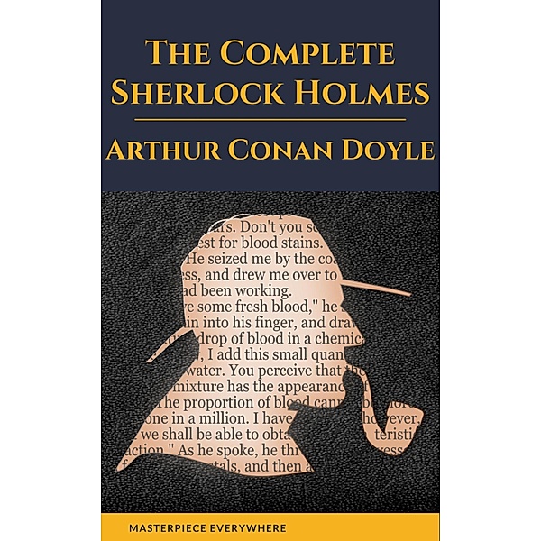 Arthur Conan Doyle: The Complete Sherlock Holmes, Arthur Conan Doyle, Masterpiece Everywhere
