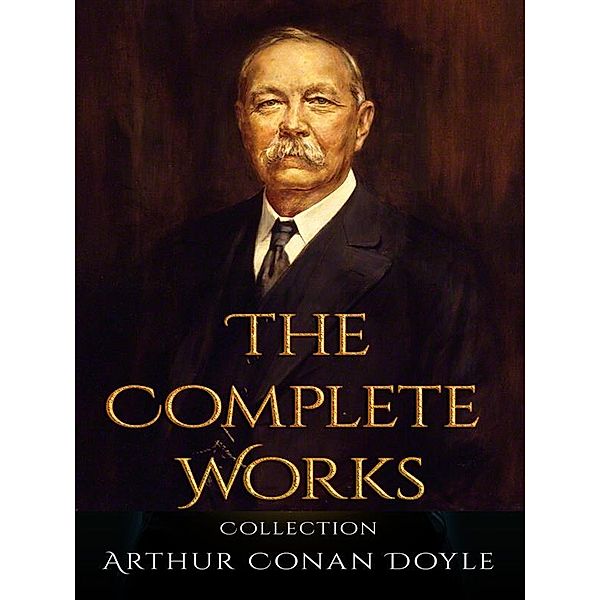 Arthur Conan Doyle: The Complete Works, Arthur Conan Doyle