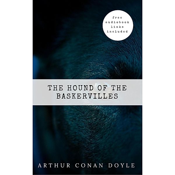 Arthur Conan Doyle: The Hound of the Baskervilles (The Sherlock Holmes novels and stories #5), Arthur Conan Doyle