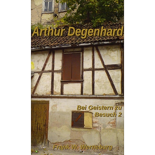 Arthur Degenhard, Frank W. Werneburg