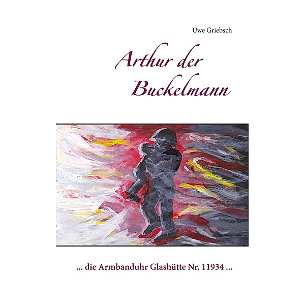 Arthur der Buckelmann, Uwe Griebsch