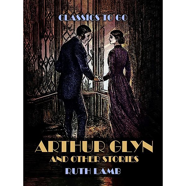 Arthur Glyn And Other Stories, Ruth Lamb