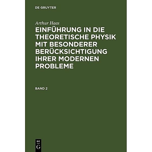 Arthur Haas: Einführung in die theoretische Physik mit besonderer Berücksichtigung ihrer modernen Probleme. Band 2, Arthur Haas
