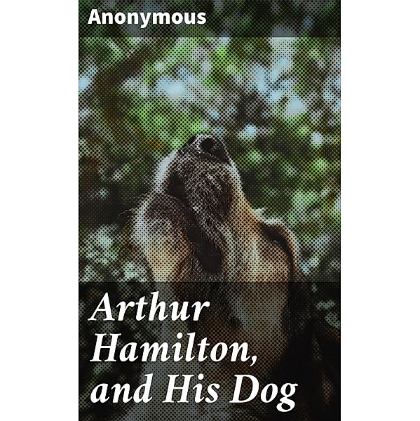 Arthur Hamilton, and His Dog, Anonymous