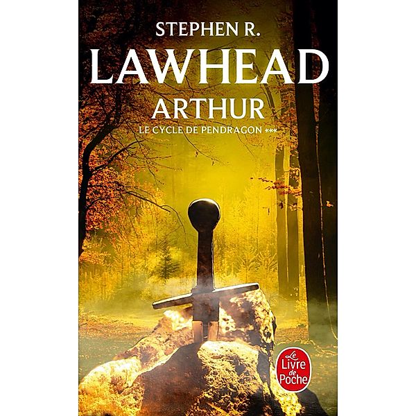 Arthur (Le Cycle de Pendragon, Tome 3) / Le Cycle de Pendragon Bd.3, Stephen R. Lawhead