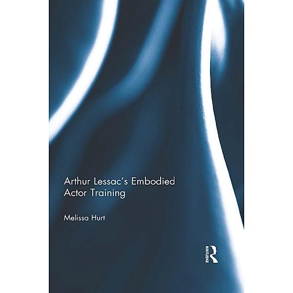 Arthur Lessac's Embodied Actor Training, Melissa Hurt