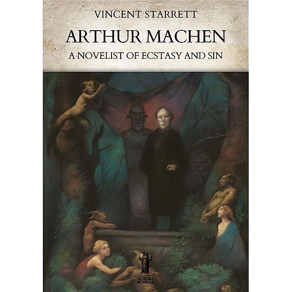 Arthur Machen: A Novelist of Ecstasy and Sin, Vincent Starrett