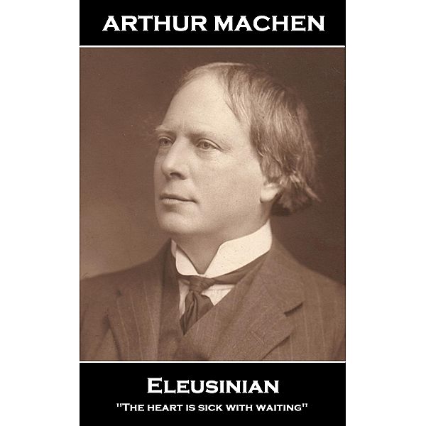 Arthur Machen - Eleusinia / Portable Poetry, Arthur Machen