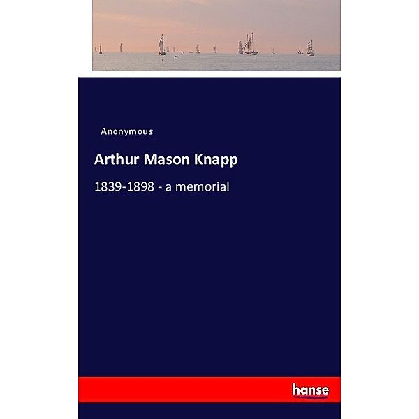 Arthur Mason Knapp, Anonym