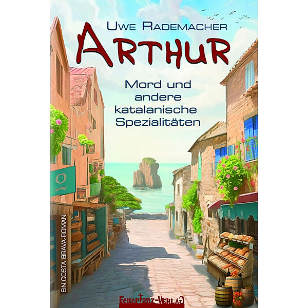 ARTHUR - Mord und andere katalanische Spezialitäten, Uwe Rademacher