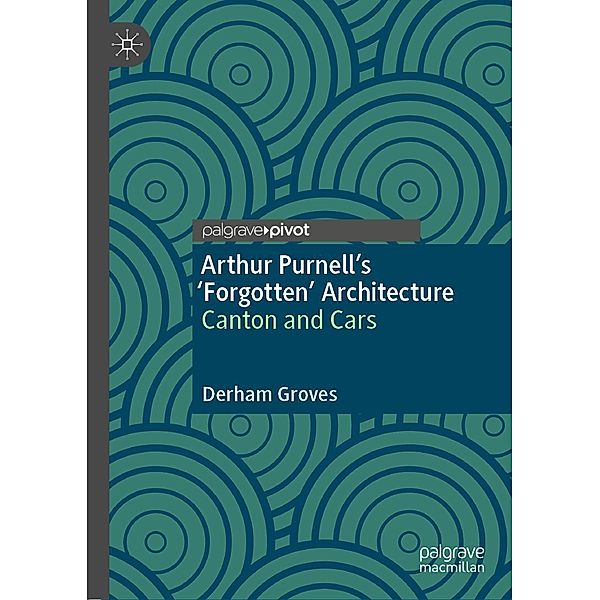 Arthur Purnell's 'Forgotten' Architecture / Psychology and Our Planet, Derham Groves