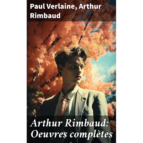Arthur Rimbaud: Oeuvres complètes, Paul Verlaine, Arthur Rimbaud