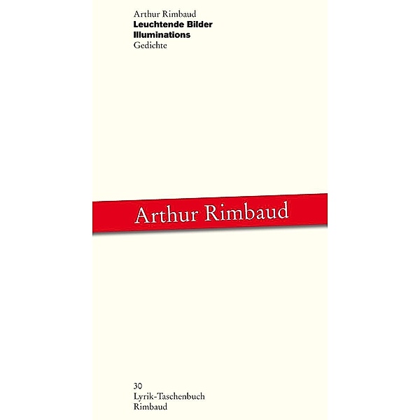 Arthur Rimbaud - Werke / Leuchtende Bilder /Illuminations, Arthur Rimbaud