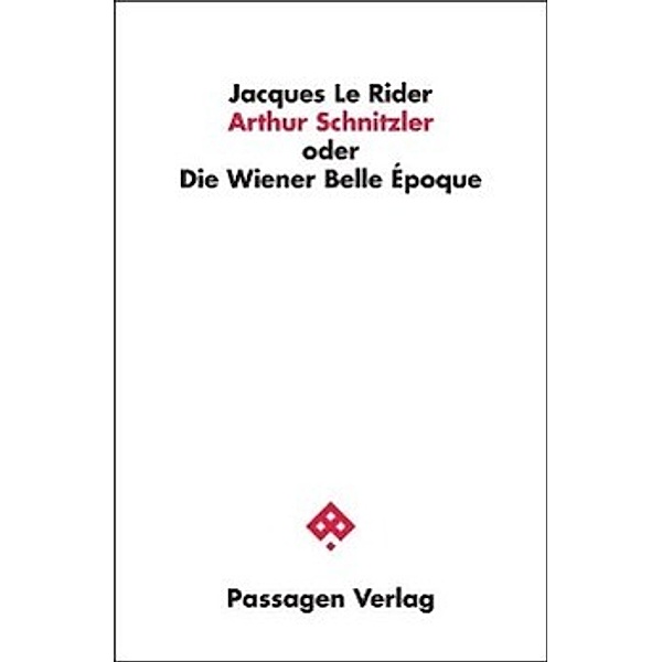 Arthur Schnitzler oder Die Wiener Belle Époque, Jacques Le Rider