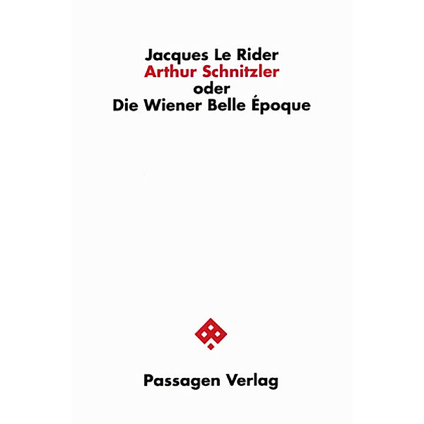 Arthur Schnitzler oder Die Wiener Belle Époque, Jacques Le Rider