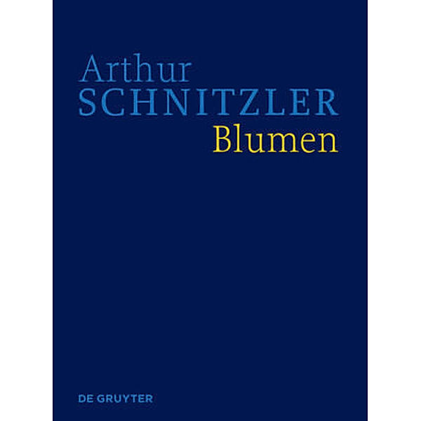 Arthur Schnitzler: Werke in historisch-kritischen Ausgaben: Blumen, Arthur Schnitzler