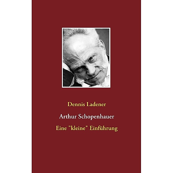 Arthur Schopenhauer, Dennis Ladener
