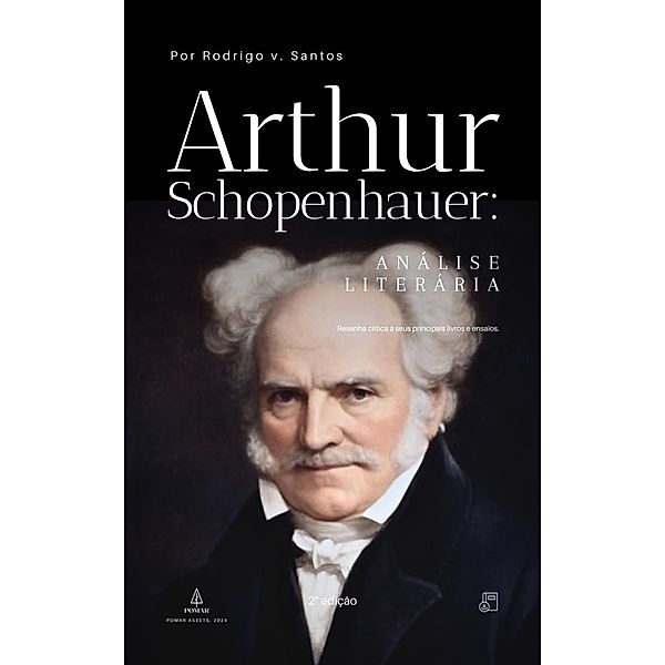 Arthur Schopenhauer: Análise literária (Compêndios da filosofia, #1) / Compêndios da filosofia, Rodrigo v. Santos