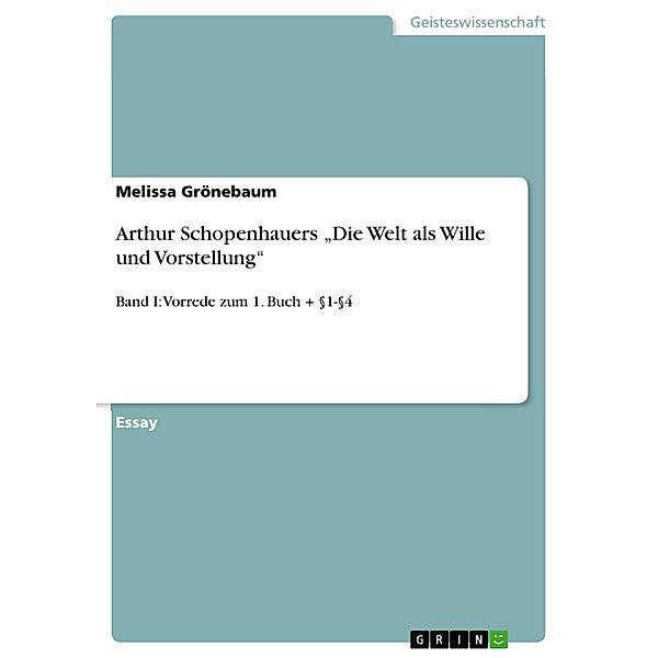 Arthur Schopenhauers Die Welt als Wille und Vorstellung, Melissa Grönebaum