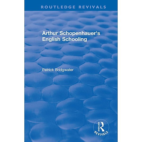 Arthur Schopenhauer's English Schooling, Patrick Bridgwater