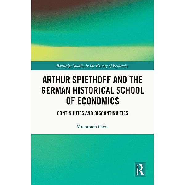 Arthur Spiethoff and the German Historical School of Economics, Vitantonio Gioia