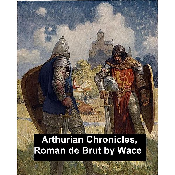 Arthurian Chronicles: Roman de Brut, Wace