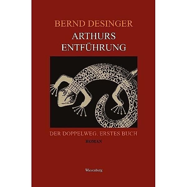 Arthurs Entführung - Der Doppelweg, Bernd Desinger