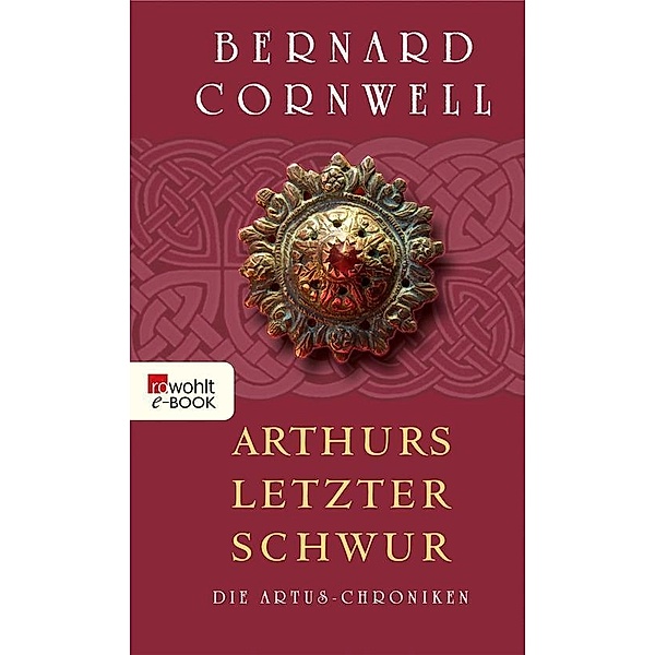 Arthurs letzter Schwur / Die Artus-Chroniken Bd.3, Bernard Cornwell