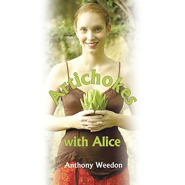 Artichokes with Alice, Anthony Weedon