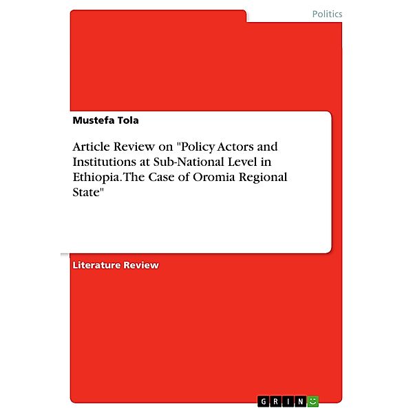 Article Review on Policy Actors and Institutions at Sub-National Level in Ethiopia. The Case of Oromia Regional State, Mustefa Tola