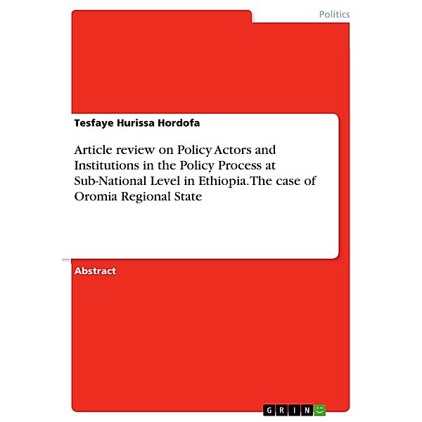 Article review on Policy Actors and Institutions in the Policy Process at Sub-National Level in Ethiopia. The case of Oromia Regional State, Tesfaye Hurissa Hordofa